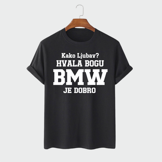 Majica - Kako ljubav hvala bogu BMW je dobro