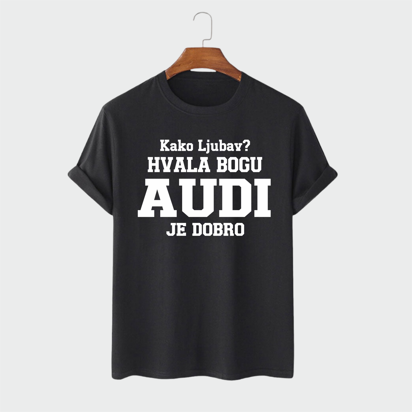 Majica - Kako ljubav hvala bogu AUDI je dobro